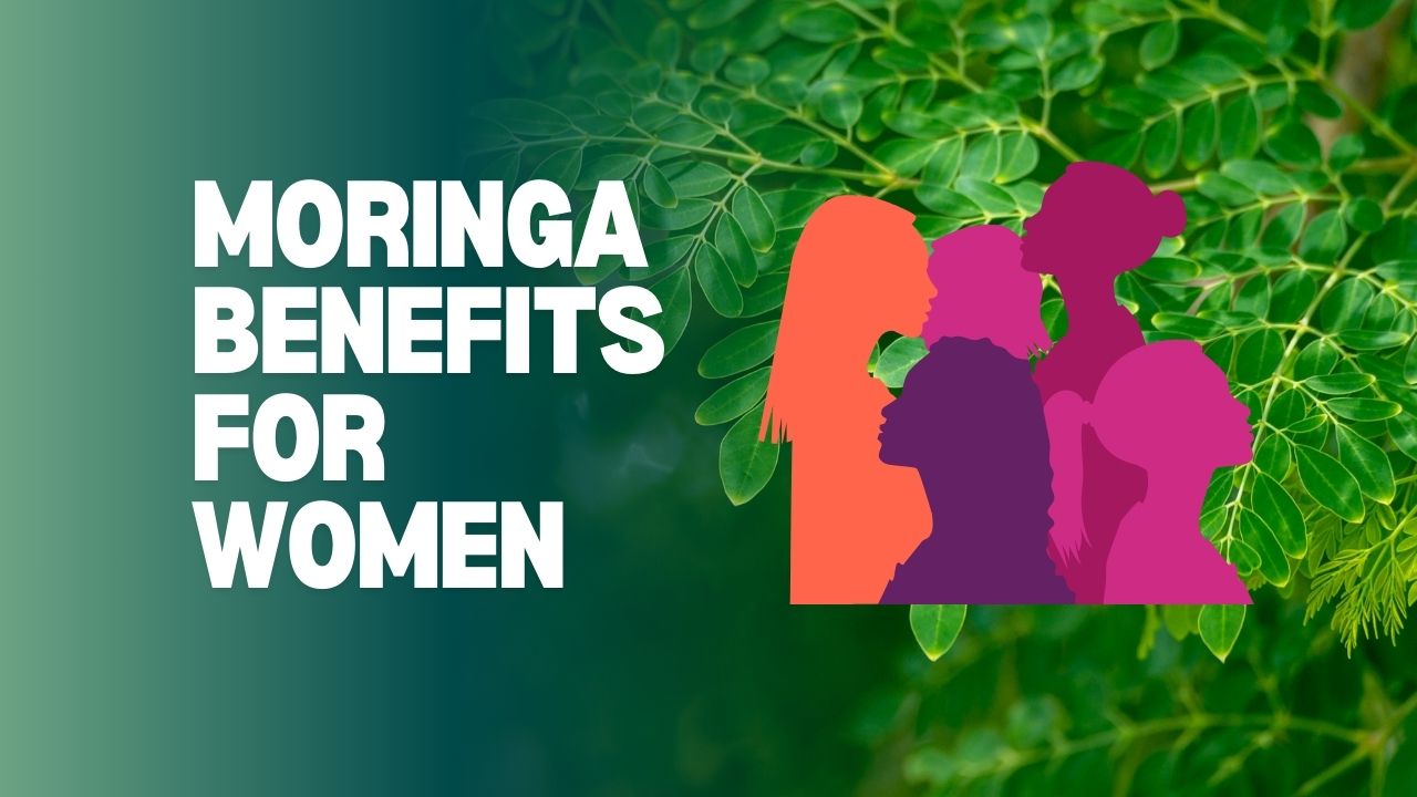 Moringa benefits for women